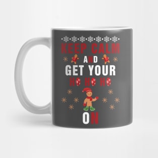 Keep Calm and Get Your HO HO On T-shirt Mug